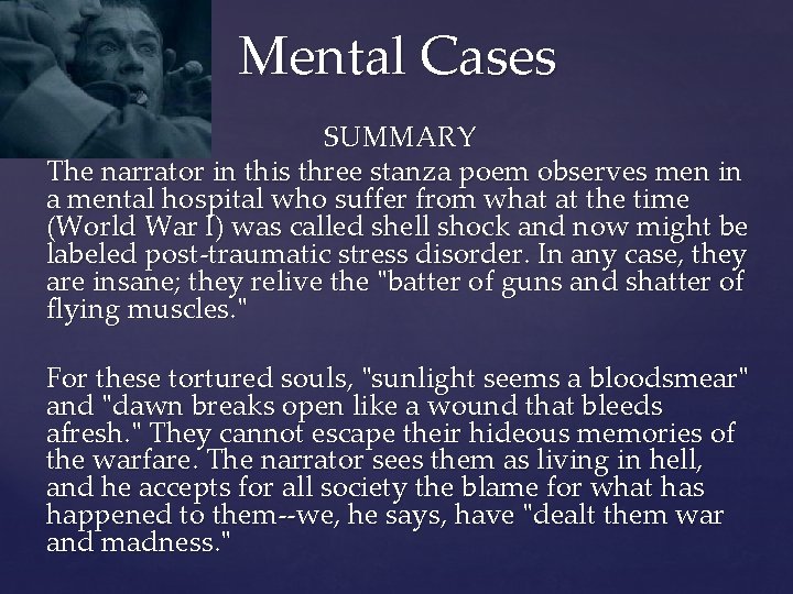 Mental Cases SUMMARY The narrator in this three stanza poem observes men in a