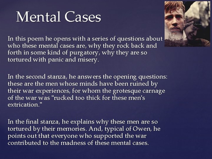 Mental Cases In this poem he opens with a series of questions about who