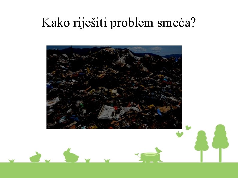 Kako riješiti problem smeća? 