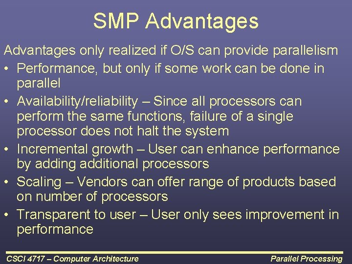 SMP Advantages only realized if O/S can provide parallelism • Performance, but only if