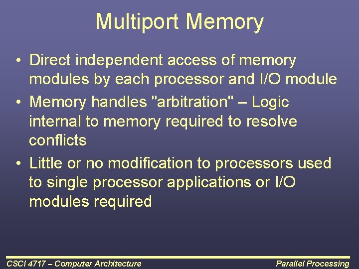 Multiport Memory • Direct independent access of memory modules by each processor and I/O