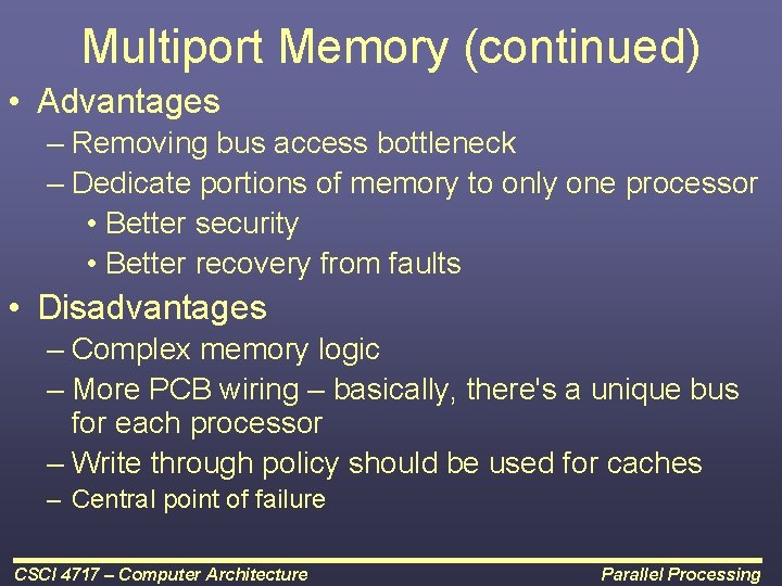 Multiport Memory (continued) • Advantages – Removing bus access bottleneck – Dedicate portions of