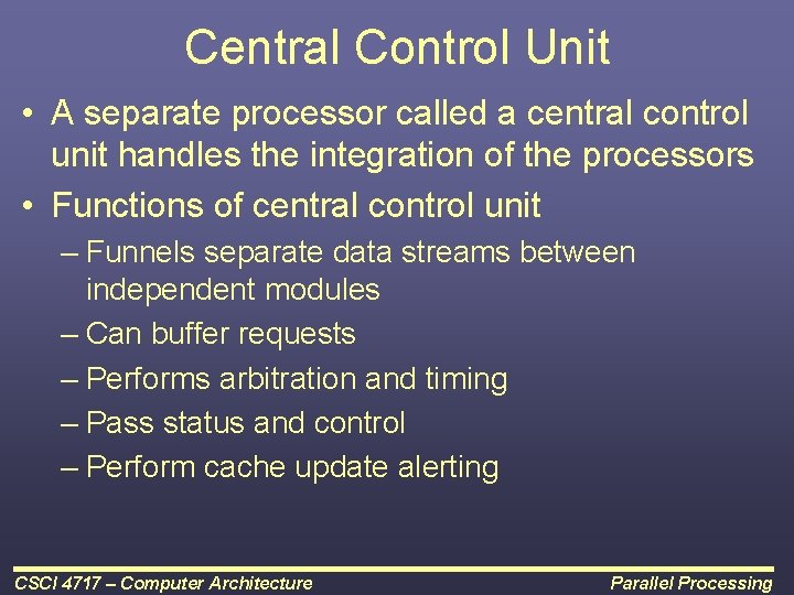 Central Control Unit • A separate processor called a central control unit handles the