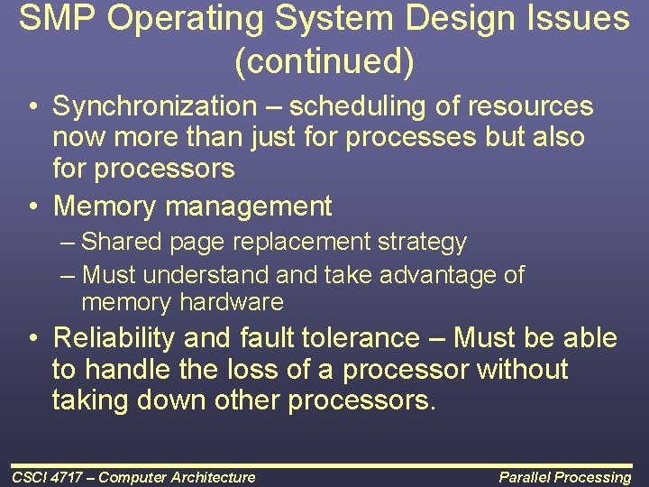 SMP Operating System Design Issues (continued) • Synchronization – scheduling of resources now more