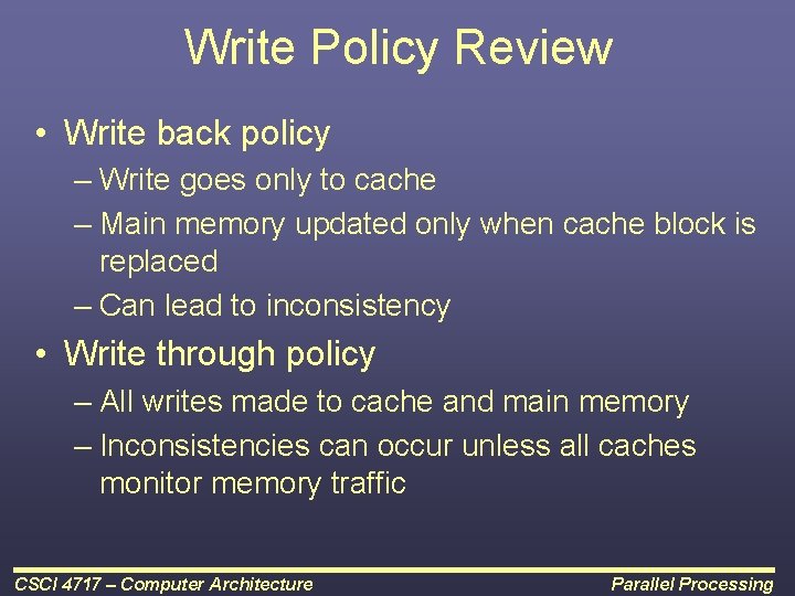 Write Policy Review • Write back policy – Write goes only to cache –