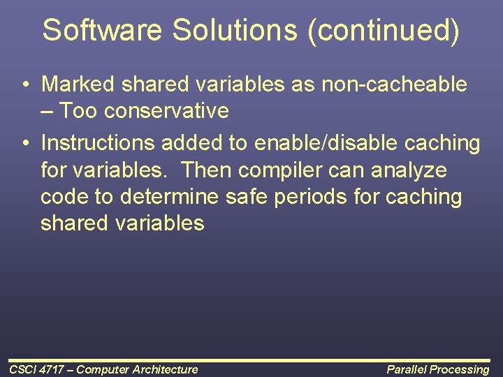 Software Solutions (continued) • Marked shared variables as non-cacheable – Too conservative • Instructions