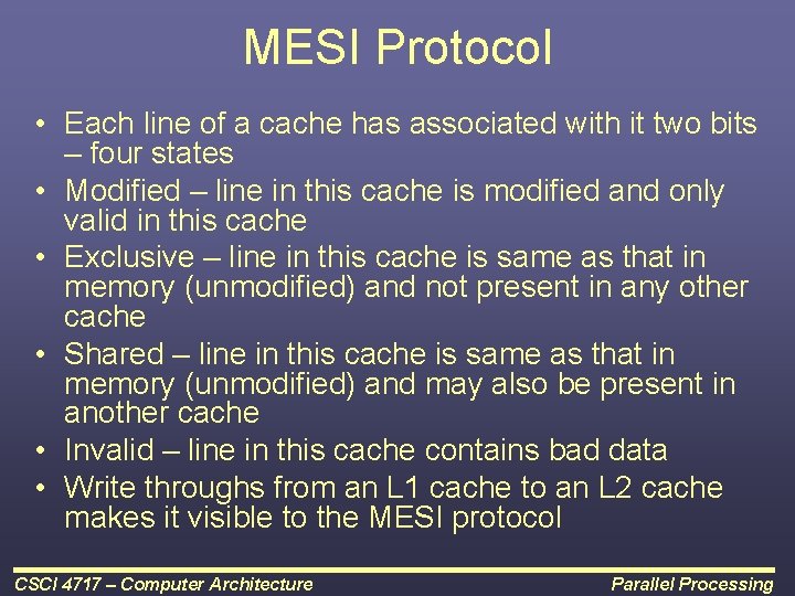 MESI Protocol • Each line of a cache has associated with it two bits