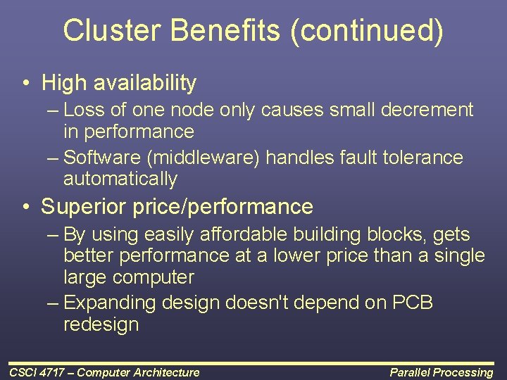 Cluster Benefits (continued) • High availability – Loss of one node only causes small