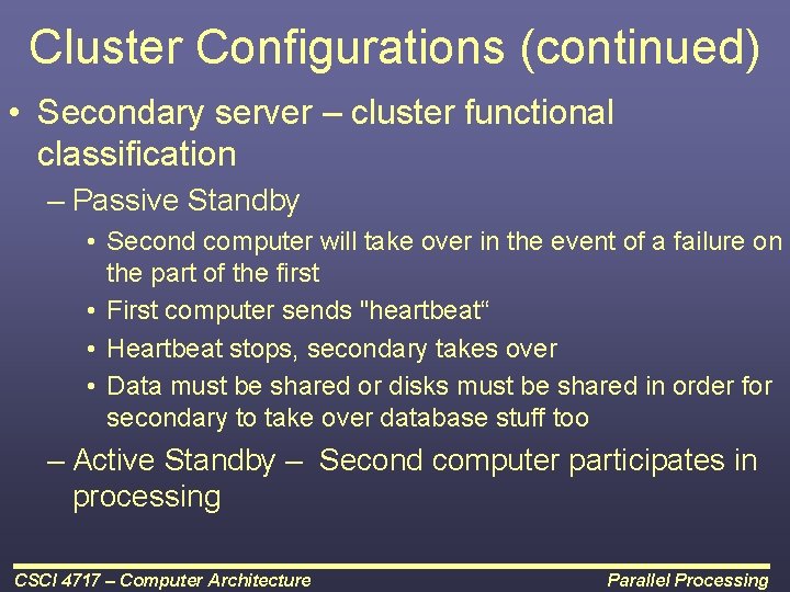 Cluster Configurations (continued) • Secondary server – cluster functional classification – Passive Standby •