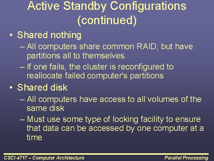 Active Standby Configurations (continued) • Shared nothing – All computers share common RAID, but