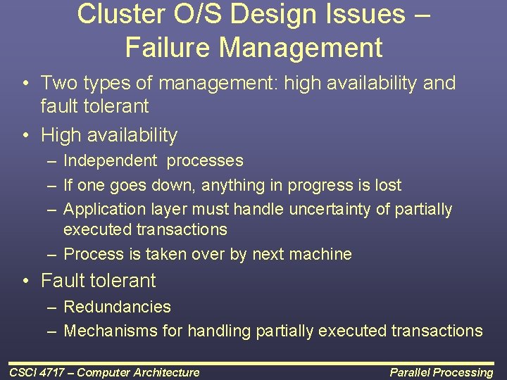 Cluster O/S Design Issues – Failure Management • Two types of management: high availability
