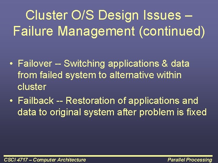 Cluster O/S Design Issues – Failure Management (continued) • Failover -- Switching applications &