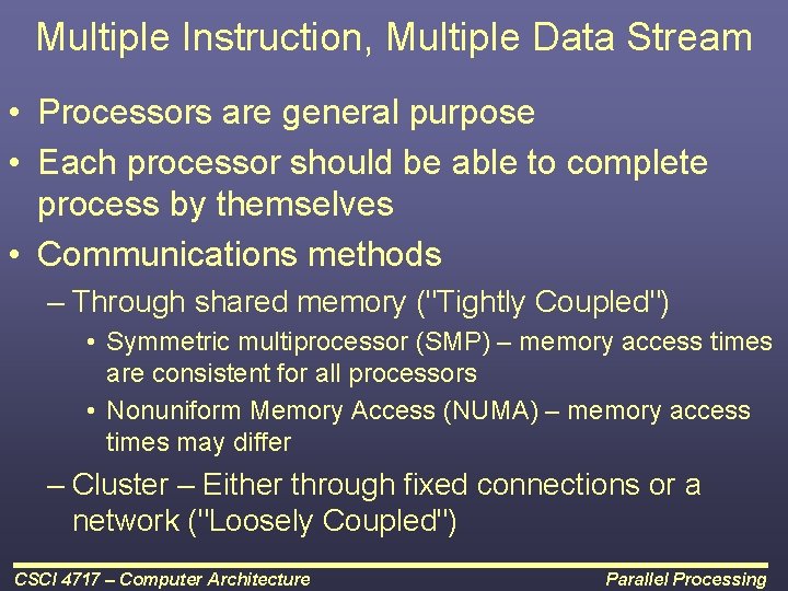 Multiple Instruction, Multiple Data Stream • Processors are general purpose • Each processor should