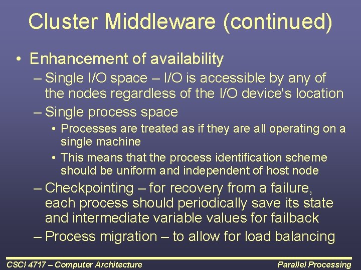 Cluster Middleware (continued) • Enhancement of availability – Single I/O space – I/O is