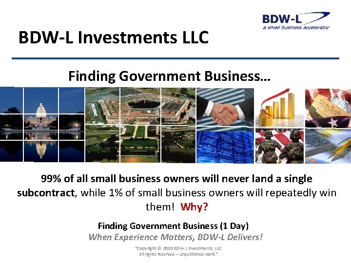 BDW-L Investments LLC Finding Government Business… 99% of all small business owners will never