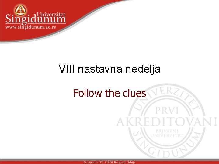 VIII nastavna nedelja Follow the clues 