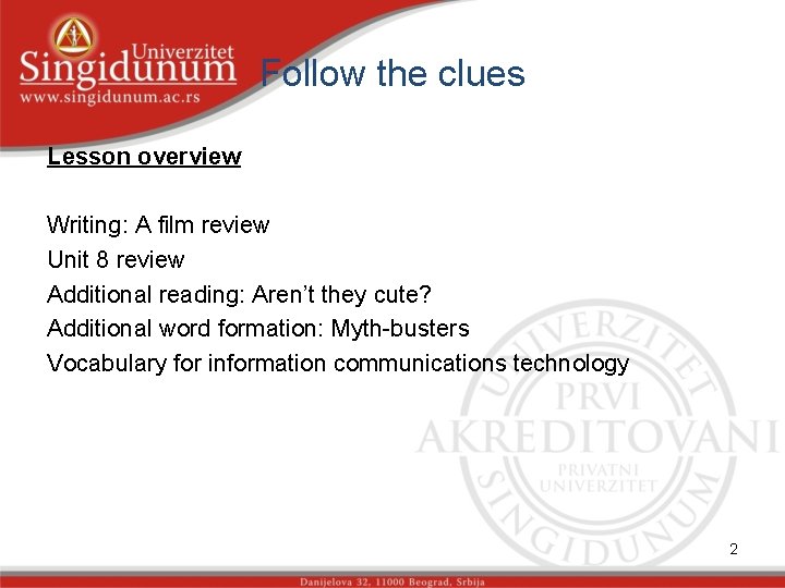 Follow the clues Lesson overview Writing: A film review Unit 8 review Additional reading: