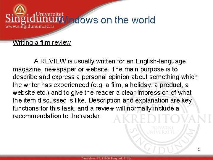 Windows on the world Writing a film review A REVIEW is usually written for