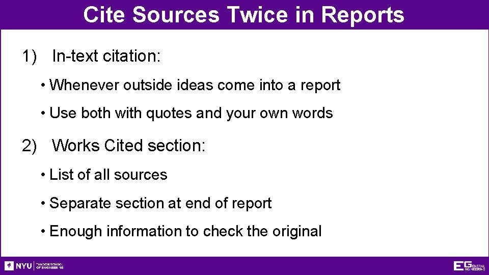 Cite Sources Twice in Reports 1) In-text citation: • Whenever outside ideas come into