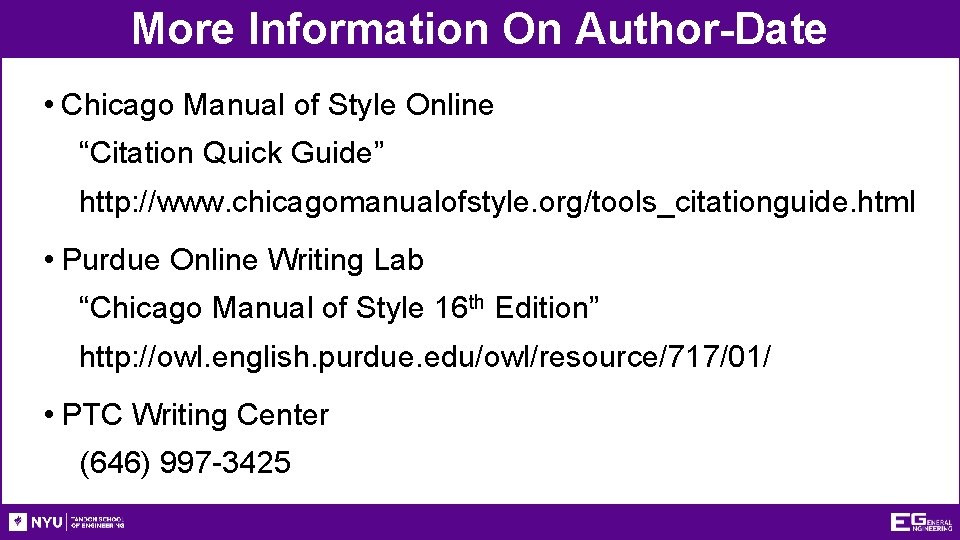 More Information On Author-Date • Chicago Manual of Style Online “Citation Quick Guide” http: