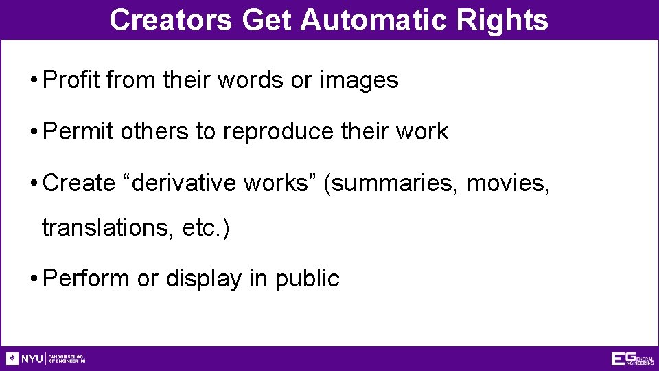 Creators Get Automatic Rights • Profit from their words or images • Permit others