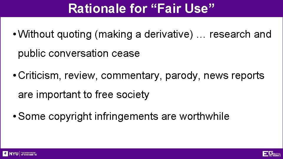 Rationale for “Fair Use” • Without quoting (making a derivative) … research and public