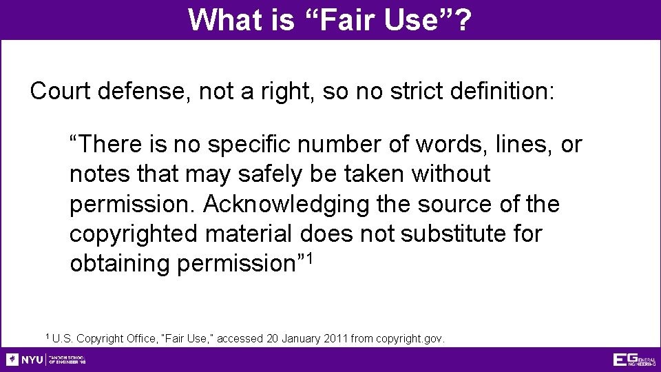 What is “Fair Use”? Court defense, not a right, so no strict definition: “There