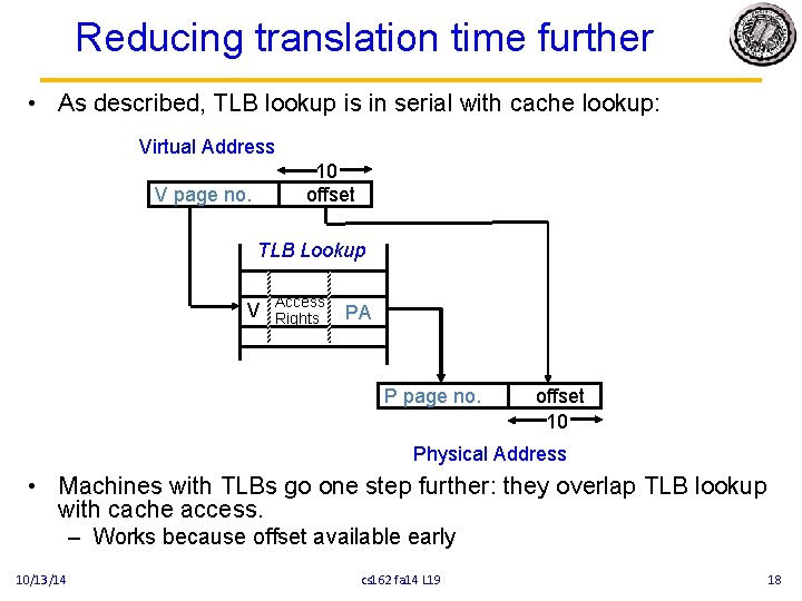 Reducing translation time further • As described, TLB lookup is in serial with cache