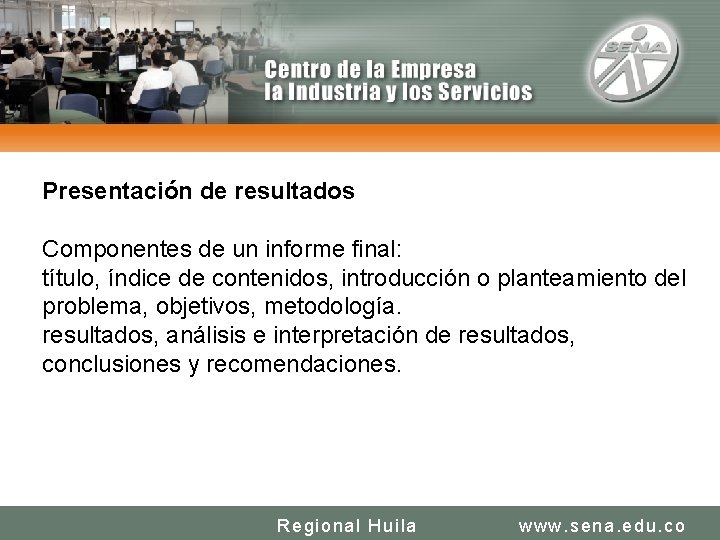 CENTRO DE LA INDUSTRIA LA EMPRESA Y LOS SERVICIOS Presentación de resultados Componentes de