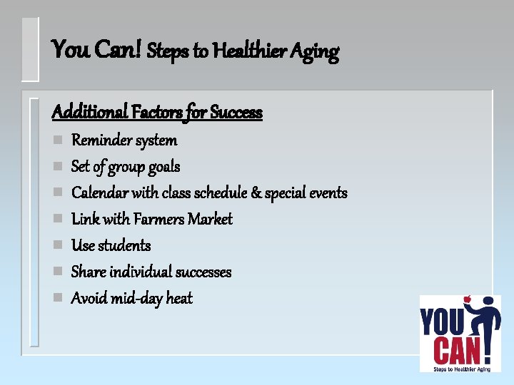 You Can! Steps to Healthier Aging Additional Factors for Success n n n n