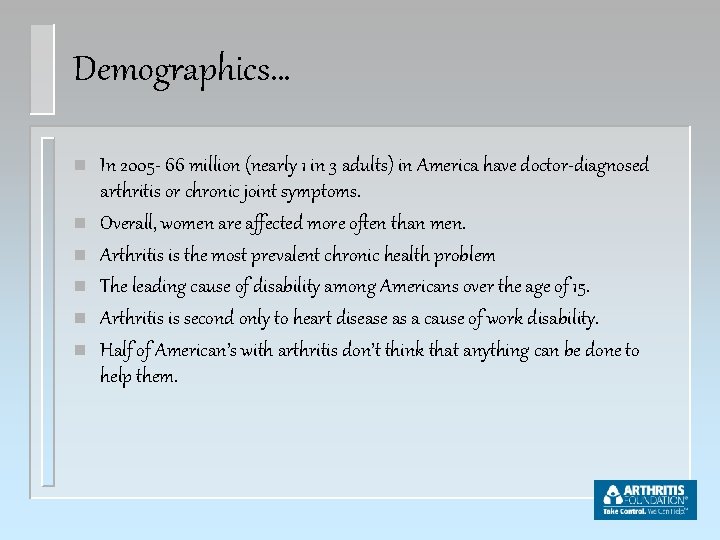 Demographics… n n n In 2005 - 66 million (nearly 1 in 3 adults)