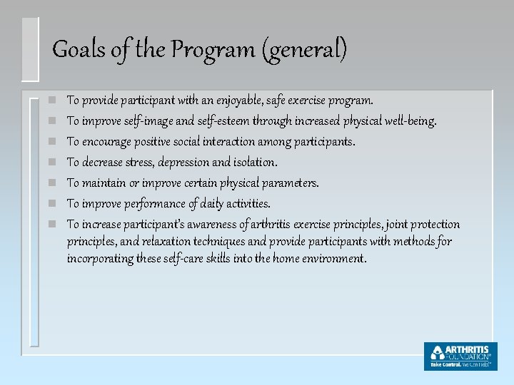 Goals of the Program (general) n n n n To provide participant with an