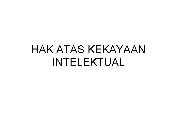 HAK ATAS KEKAYAAN INTELEKTUAL 