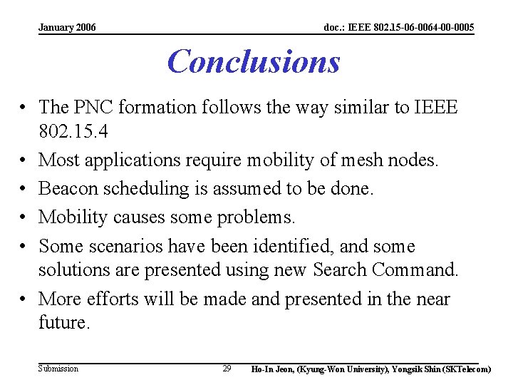 January 2006 doc. : IEEE 802. 15 -06 -0064 -00 -0005 Conclusions • The