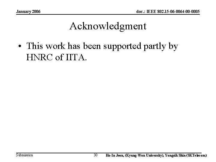 January 2006 doc. : IEEE 802. 15 -06 -0064 -00 -0005 Acknowledgment • This