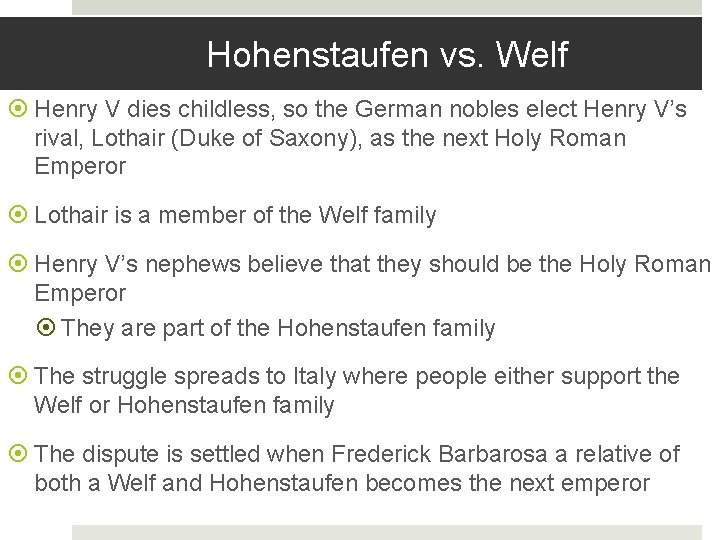 Hohenstaufen vs. Welf Henry V dies childless, so the German nobles elect Henry V’s