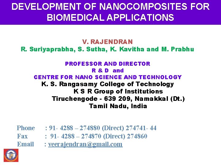DEVELOPMENT OF NANOCOMPOSITES FOR BIOMEDICAL APPLICATIONS V. RAJENDRAN R. Suriyaprabha, S. Sutha, K. Kavitha