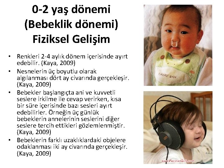 0 -2 yaş dönemi (Bebeklik dönemi) Fiziksel Gelişim • Renkleri 2 -4 aylık dönem