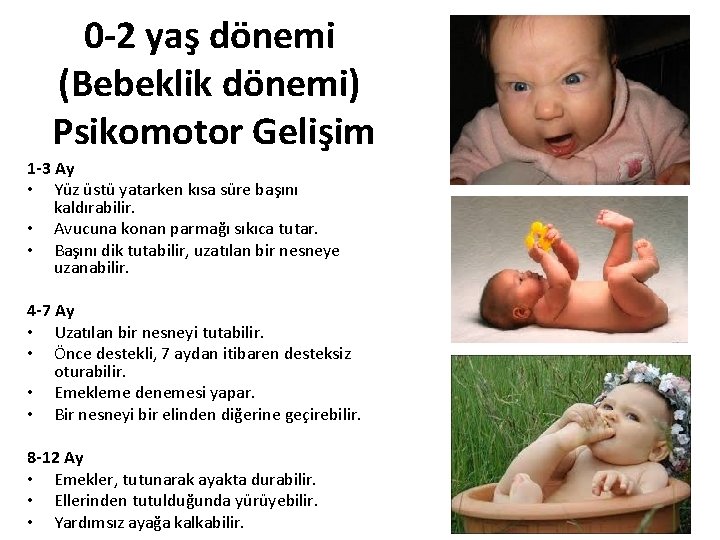 0 -2 yaş dönemi (Bebeklik dönemi) Psikomotor Gelişim 1 -3 Ay • Yüz üstü