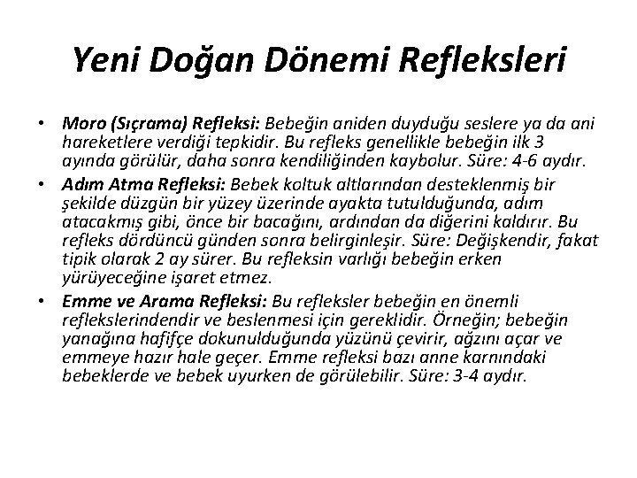 Yeni Doğan Dönemi Refleksleri • Moro (Sıçrama) Refleksi: Bebeğin aniden duyduğu seslere ya da