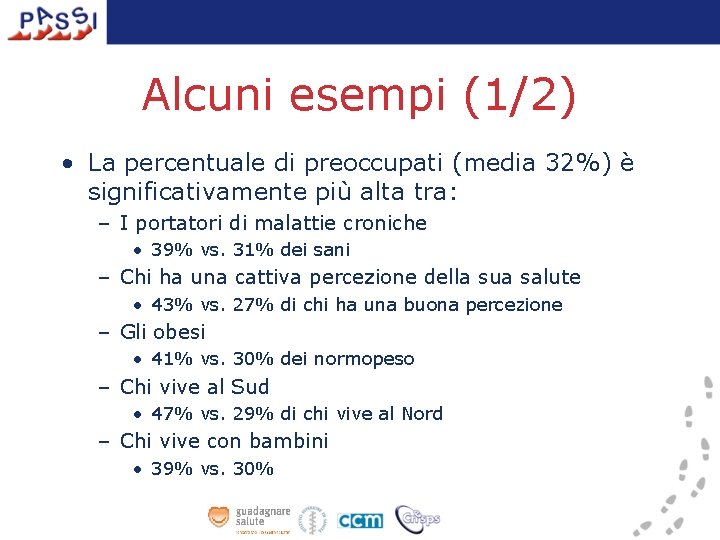 Alcuni esempi (1/2) • La percentuale di preoccupati (media 32%) è significativamente più alta