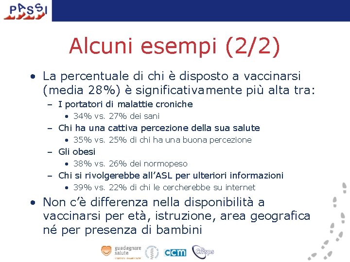 Alcuni esempi (2/2) • La percentuale di chi è disposto a vaccinarsi (media 28%)