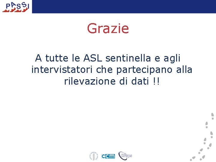 Grazie A tutte le ASL sentinella e agli intervistatori che partecipano alla rilevazione di