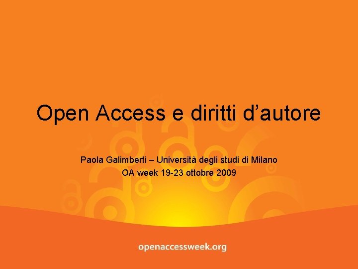 Open Access e diritti d’autore Paola Galimberti – Università degli studi di Milano OA