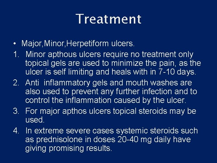 Treatment • Major, Minor, Herpetiform ulcers. 1. Minor apthous ulcers require no treatment only