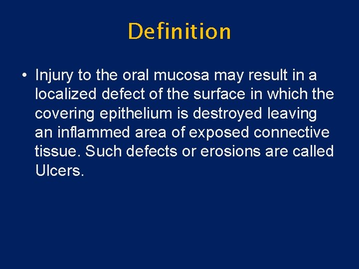 Definition • Injury to the oral mucosa may result in a localized defect of