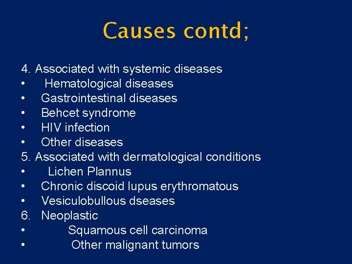 Causes contd; 4. Associated with systemic diseases • Hematological diseases • Gastrointestinal diseases •