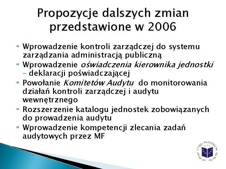 Propozycje dalszych zmian przedstawione w 2006 Wprowadzenie kontroli zarządczej do systemu zarządzania administracją publiczną