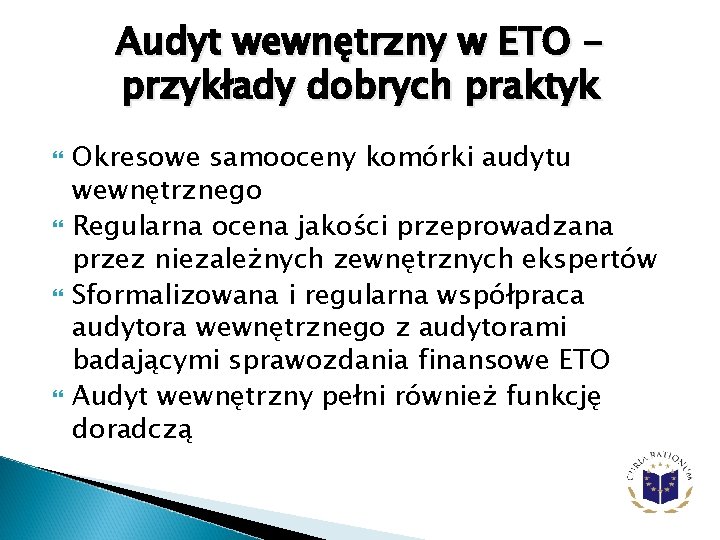 Audyt wewnętrzny w ETO przykłady dobrych praktyk Okresowe samooceny komórki audytu wewnętrznego Regularna ocena