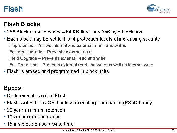 Flash Blocks: • 256 Blocks in all devices – 64 KB flash has 256